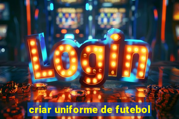 criar uniforme de futebol